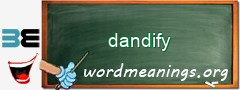 WordMeaning blackboard for dandify